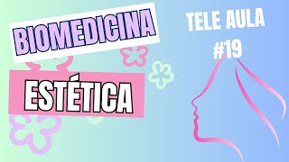 Biomedicina Estética  Tele Aula 19 [upl. by Ahsiad]