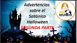 ¡ESPECIAL ADVERTENCIAS SOBRE EL SATÁNICO HALLOWEEN  PARTE DOS [upl. by Elok243]