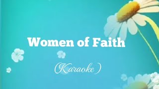 Women of Faith  Karaoke with Lyrics [upl. by Gayleen]