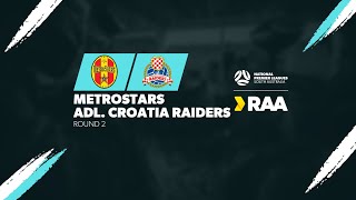 RAANPLSA  RD2  MetroStars v Adelaide Croatia Raiders 2024 [upl. by Krute180]