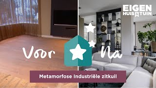 Van mooi uitzicht naar knusse industriële woonkamer  Metamorfose  Eigen Huis amp Tuin [upl. by Carole]