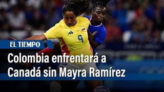 Juegos Olímpicos París 2024 Colombia enfrentará a Canadá sin Mayra Ramírez  El Tiempo [upl. by Akeme528]