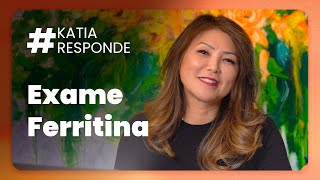 Katia Responde  Exame Ferritina [upl. by Kimble]