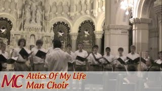 Attics Of My Life  Man Choir [upl. by Iren]