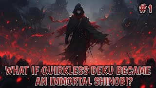 What if Quirkless Deku Became an Immortal Shinobi Part1 opdeku [upl. by Ettari]