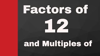 Factors of 12 and Multiples of 12 [upl. by Alpheus]