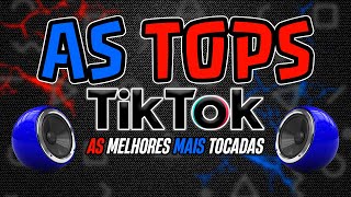 AS MELHORES MAIS TOCADAS DO TIK TOK 2024  AS TOPS DO TIKTOK 2024  SELEÇÃO HITS TIK TOK 2024 [upl. by Amadeus]