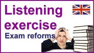 English listening exercises  Exam reforms [upl. by Bowden]