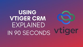 How To Use vTiger CRM 2024 [upl. by Randolf]