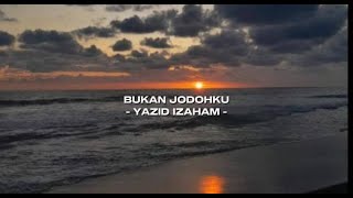 Bukan Jodohku  Yazid Izaham [upl. by Ytsirhc76]