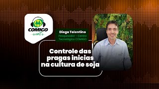 COMIGOCast  Controle de pragas iniciais na soja com Diego Tolentino T04E07 [upl. by Wailoo]