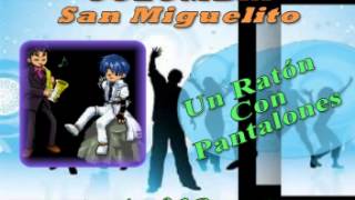 Un raton con pantalones san miguelito [upl. by Ynoble]