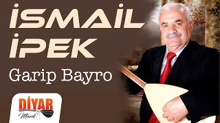 İsmail İpek  Garip Bayro [upl. by Eiroj63]