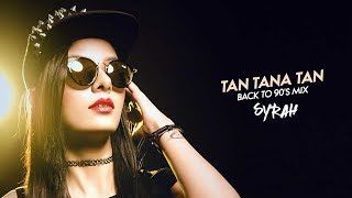 Tan Tana Tan Back To 90s Mix  DJ Syrah  Judwaa  Salman Khan  Karishma Kapoor [upl. by Perren]