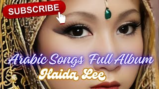 arabic love songs full album Haida Lee  arabic music female arabicsong arabicmusic arabicsongs [upl. by Sivet]