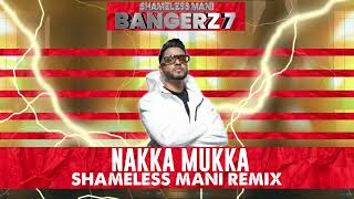 Nakka Mukka  Shameless Mani Remix [upl. by Emixam]