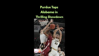 Purdue Tops Alabama in Thrilling Showdown Basketball NCAA CollegeHoops victory sports nbadraft [upl. by Rosenzweig]