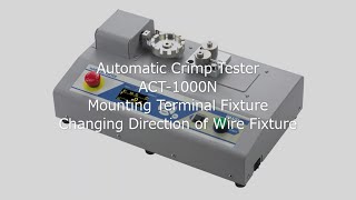 【Users Guide】Automatic Crimp Tester ACT1000N Mounting Terminal FixtureChanging Direction [upl. by Clover845]