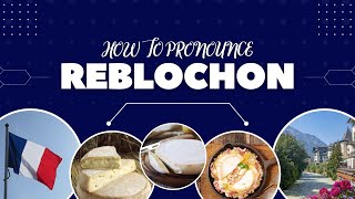 How To Pronounce Reblochon French Cheese Name [upl. by Anuahsat]