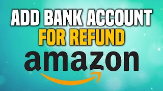 How To Add Bank Account To Amazon For Refund EASY [upl. by Idnic]