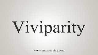 How To Say Viviparity [upl. by Ccasi726]