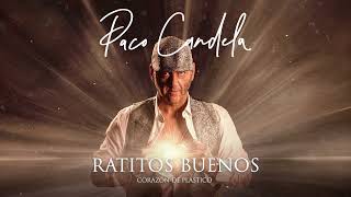 Paco Candela  Ratitos Buenos Audio Oficial [upl. by Meenen937]