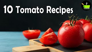 10 Tomato Recipes  10 Best Tomato Recipes  Easy Tamatar Recipes  MustTry Fresh Tomato Recipes [upl. by Eivlys117]