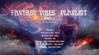 Fantasy Vibes Playlist  Part 2  Fantasy Song [upl. by Noelc]