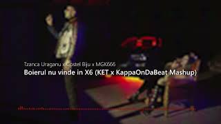 Tzanca Uraganu ❌ Costel Biju ❌ MGK666  Boierul nu vinde in X6 KET ❌ KappaOnDaBeat Mashup [upl. by Zurc]