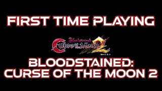 First Time Playing  Bloodstained Curse Of The Moon 2 [upl. by Kile]