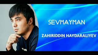 Zahiriddin Haydaraliyev  Sevmayman audio 2024 [upl. by Gradeigh]