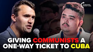 Charlie Kirk Offers 100 COMMUNISTS OneWay Tickets to CUBA [upl. by Zane]