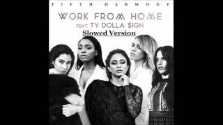 Fifth Harmony  Work From Home Ft Ty Dolla ing Slowed Version [upl. by Aner303]