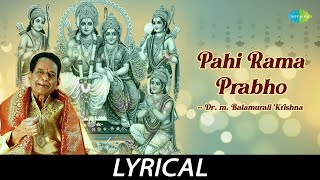 Pahi Rama Prabho  Lyrical  Lord Ram  Dr M Balamuralikrishna  Sri Bhadrachala Ramadas [upl. by Ileek]