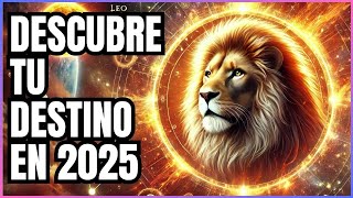 ¡Leo 2025 El Año Que Cambiará Tu Vida por Completo [upl. by Ifill]