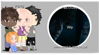 Past Chucky series react to Jake Wip P2 [upl. by Silverts]