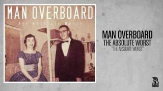 Man Overboard  The Absolute Worst [upl. by Malvina]