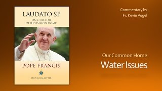 Laudato Si  Water Issues [upl. by Nawak]