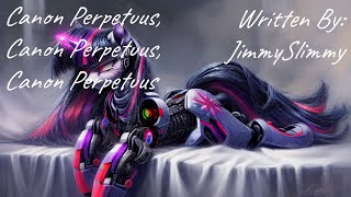 Canon Perpetuus Canon Perpetuus Canon Perpetuus Fanfic Reading  Horror MLP [upl. by Enyad231]