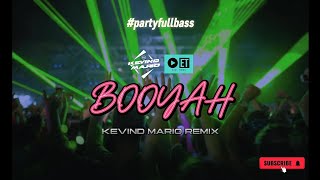 BOOYAH  PARTY FULL BASS GACOR 🔥  KEVIND MARIO REMIX [upl. by Stinson]