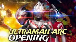 ULTRAMAN ARC OPENING quotFanMadequot [upl. by Beberg]