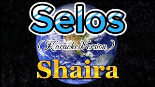 Selos  Shaira Karaoke [upl. by Utir]