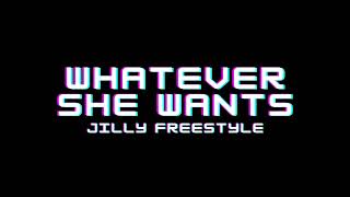 Whatever She Wants Jilly Freestyle [upl. by Azitram]