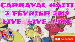 CARNAVAL HAÏTI 3 FÉVRIER 2019 LIVE LIVE LIVE [upl. by Marquita]