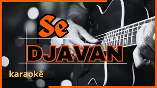 DJAVAN  SE  KARAOKÊ ACÚSTICO djavan karaoke vozeviolao [upl. by Wanyen]