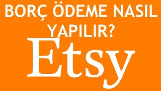 Etsy Borç Ödeme Nasıl Yapılır [upl. by Payson819]