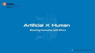 Join WSA for Artificial x Human  Boosting Innovation with Ethics [upl. by Ahseinek284]