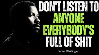 Dont Listen to Anyone Everybodys Full Of Shit  Denzel Washington  Brain Booster [upl. by Asillem]