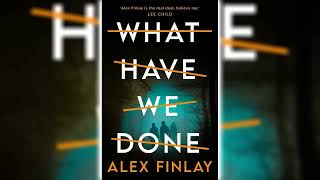 What Have We Done by Alex Finlay 🎧📖 Mystery Thriller amp Suspense Audiobook [upl. by Ardolino]