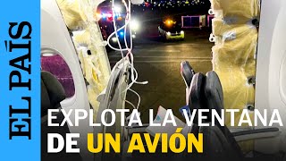 ACCIDENTE AÉREO  Explota la ventana de un avión en pleno vuelo  EL PAÍS [upl. by Dranoc]